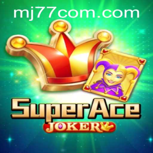 Discover the Thrilling World of SuperAceJoker: A New Era in Gaming with MJ77